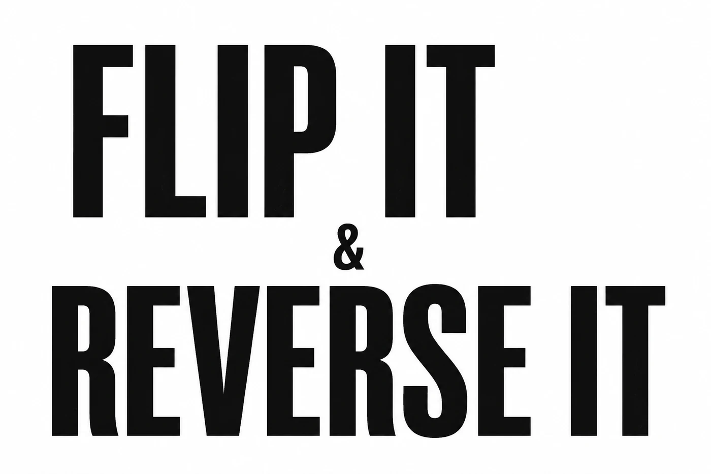 Flip It & Reverse It typographic poster